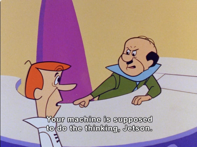 In this animated scene, two characters are engaged in a conversation. The character on the left has a distinct, playful appearance with bright red hair and a futuristic outfit. He looks surprised or concerned as he listens to the character on the right, who has a more serious demeanor. This character is balding with a prominent forehead, wearing a green outfit with a wide, blue collar, and appears to be reprimanding the other character. The dialogue displayed on the screen reads, “Your machine is supposed to do the thinking, Jetson,” suggesting a theme related to technology and responsibility. The background consists of soft, pastel colors that enhance the lighthearted, cartoonish atmosphere. The image captures a moment of comedic tension typical of animated series, highlighting the dynamics between the two characters.

#AI #ArtificialIntelligence 