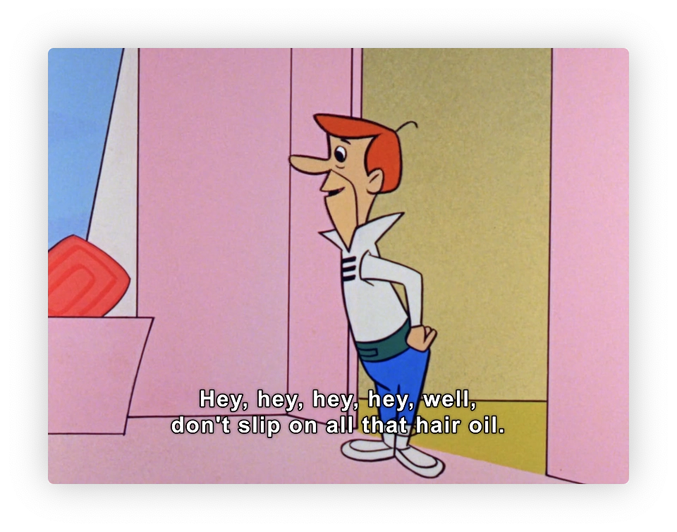 This image shows an animated frame from a cartoon featuring a male character with a playful expression. He is walking with a spring in his step and looking towards a door, depicted in a simple and colorful animation style. The character is wearing a white shirt, blue pants, and a small red hat. On the screen, there is a text caption that reads, "Hey, hey, hey, hey, well, don’t slip on all that hair oil." This suggests a humorous or sarcastic remark related to the scenario unfolding in the scene.