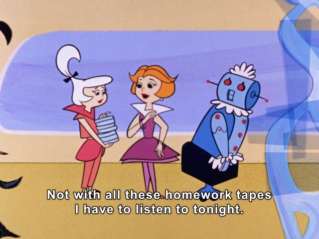 The image depicts a vibrant scene from a classic animated series, showcasing three characters engaged in conversation. On the left, a character with a short, stylish hairstyle and a playful demeanor holds a stack of tapes, indicating study materials. Beside her, another character with a bright orange hairstyle and dressed in a chic dress appears to empathize with her situation. 

To the right stands a whimsical robot, adorned with blue and white features, adding a humorous touch to the scenario. The background features colorful, abstract shapes that enhance the futuristic atmosphere typical of the series. 

The caption, "Not with all these homework tapes I have to listen to tonight," reflects the characters' playful predicament regarding their responsibilities. This engaging visual captures the essence of the show's lighthearted commentary on everyday challenges.
