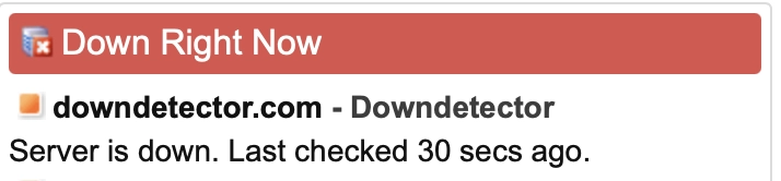 partial screen shot of is it down right now showing down detector server is down.