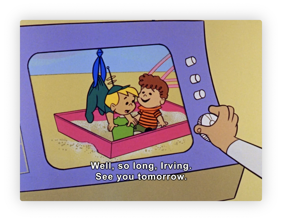 The image displays a scene from an animated TV show or film where two young characters, a boy wearing a green hat and a yellow shirt, and another in a red and black striped shirt, are in a sandbox. There's a blue jacket hanging on a hook above the sandbox. The image is viewed through what appears to be a video display or monitor, suggesting that this scene is being watched remotely. A hand is visible on the right side, controlling the interface, probably turning off the device or adjusting settings. The caption on the screen says, "Well, so long, Irving. See you tomorrow," indicating a character is saying goodbye to someone named Irving.